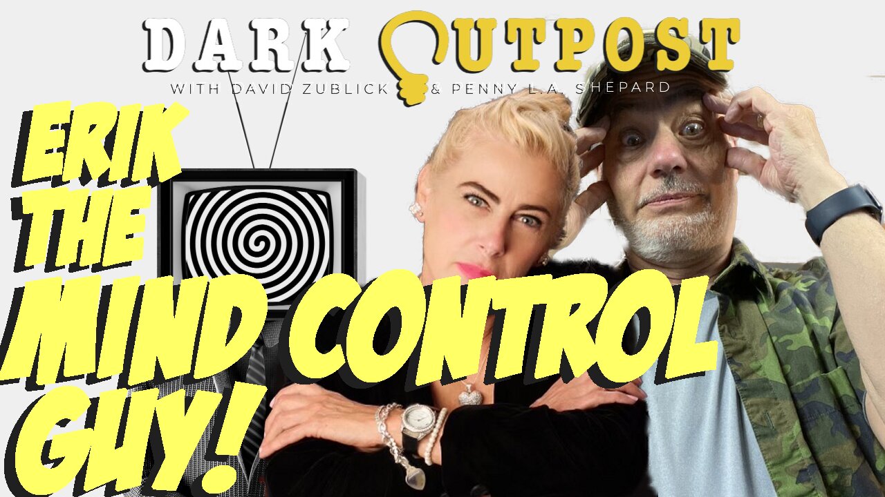 Dark Outpost 08.24.2022 Erik The Mind Control Guy!