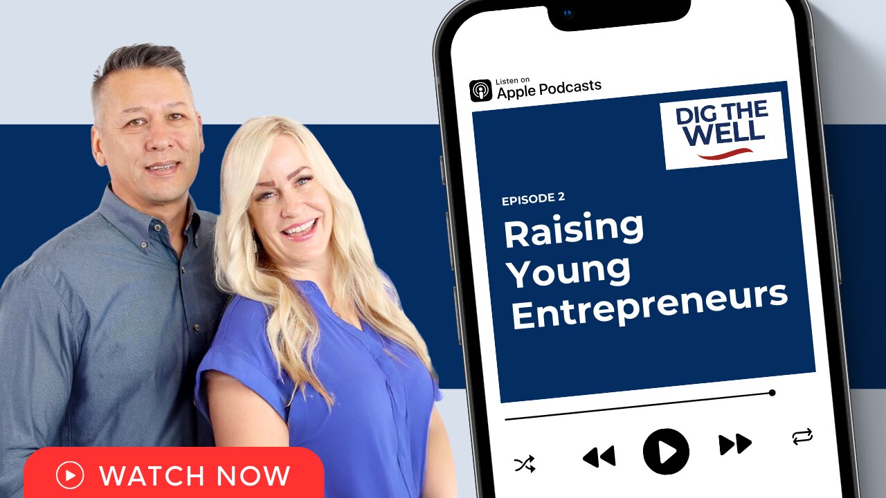 Dig the Well Podcast | Episode 2: Raising Entrepreneurial-Minded Children