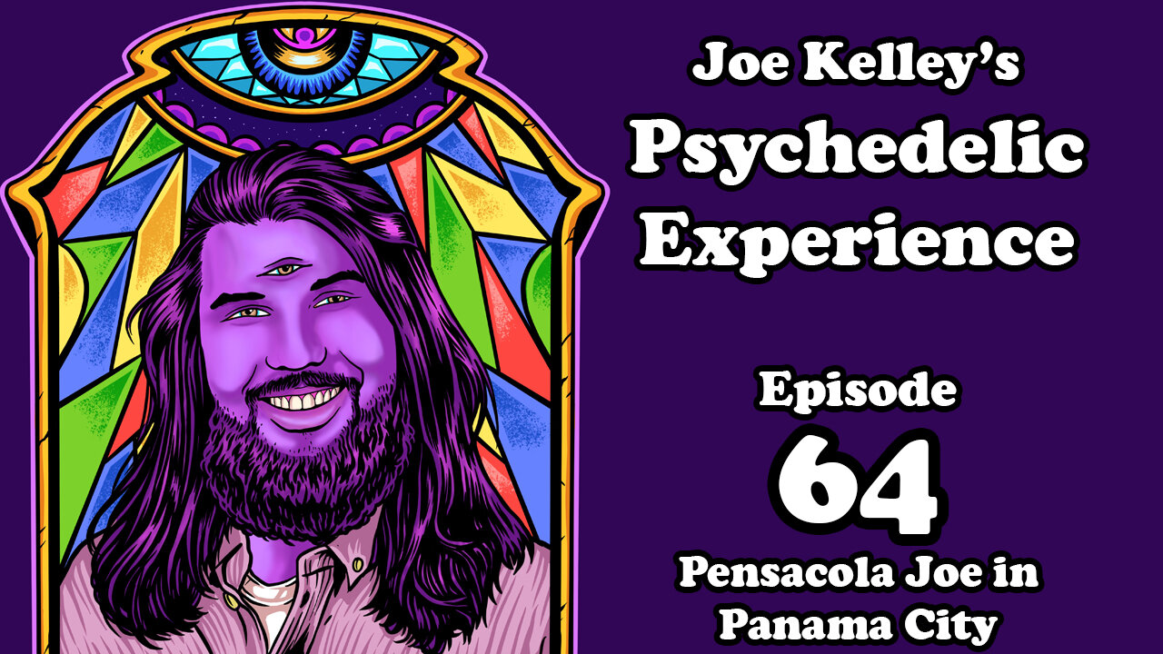 Joe Kelley's Psychedelic Experience - Episode 64