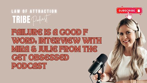 FAILURE IS A GOOD F WORD: INTERVIEW WITH MIKA & JULIE FROM THE GET OBSESSED PODCAST