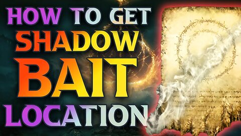 Elden Ring Shadow Bait Location