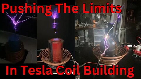 Pushing The Limits In Tesla Coil Building