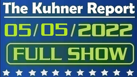 The Kuhner Report 05/05/2022 [FULL SHOW] Fake president Biden says MAGA is the "most extreme political organization" in recent U.S. history. Yeah? And what about BLM?