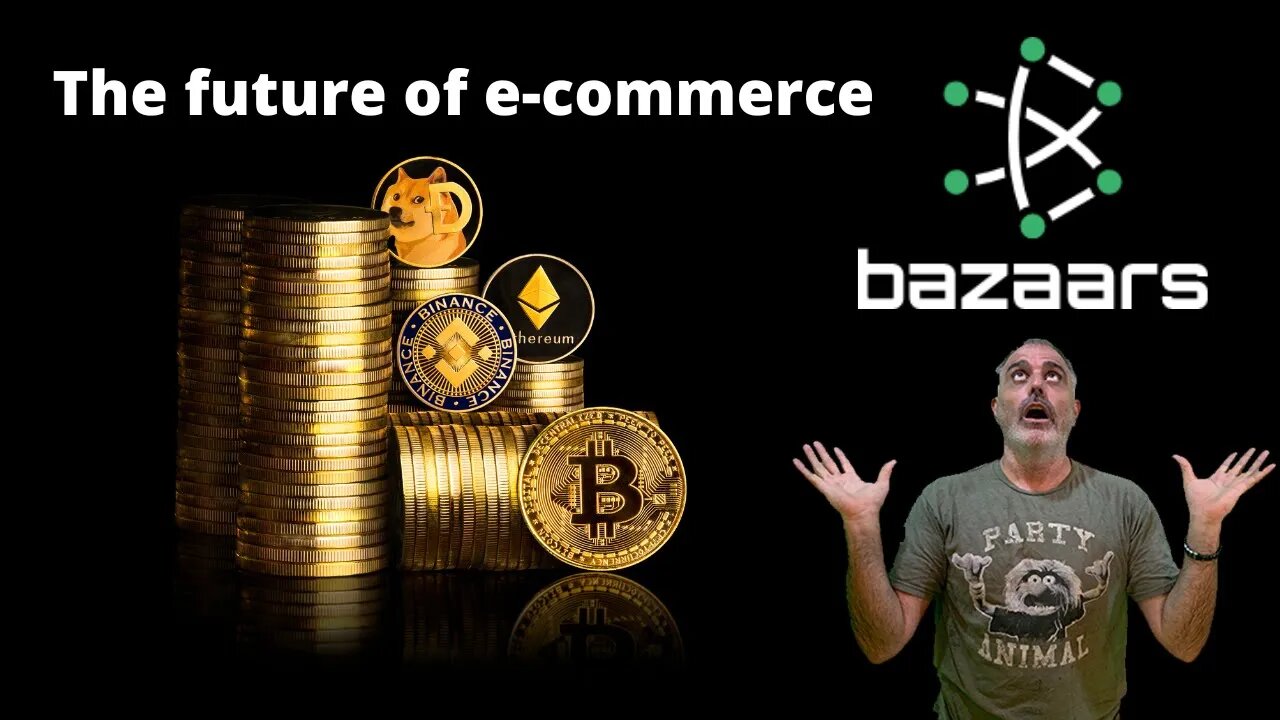 Bazaars Is The Next Amazon, the future of E-commerce. and cryptocurrency.