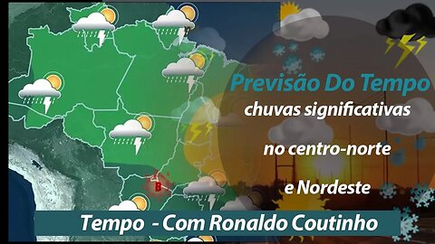 Previsão do tempo : chuvas significativas no centro-norte e Nordeste. Temperaturas mais amenas.