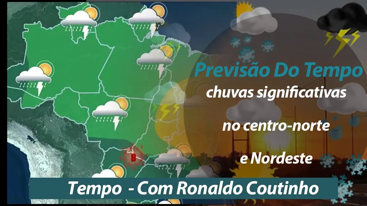 Previsão do tempo : chuvas significativas no centro-norte e Nordeste. Temperaturas mais amenas.