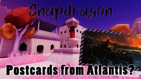 Snapdragon - Postcards from Atlantis?