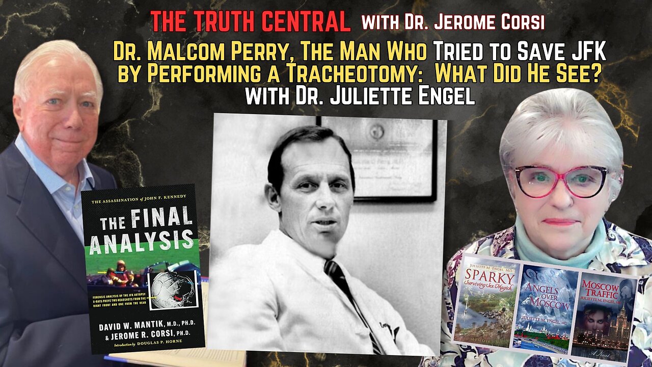 Dr. Malcom Perry, The Man Who Tried to Save JFK: What Did He See? with Dr. Juliette Engel