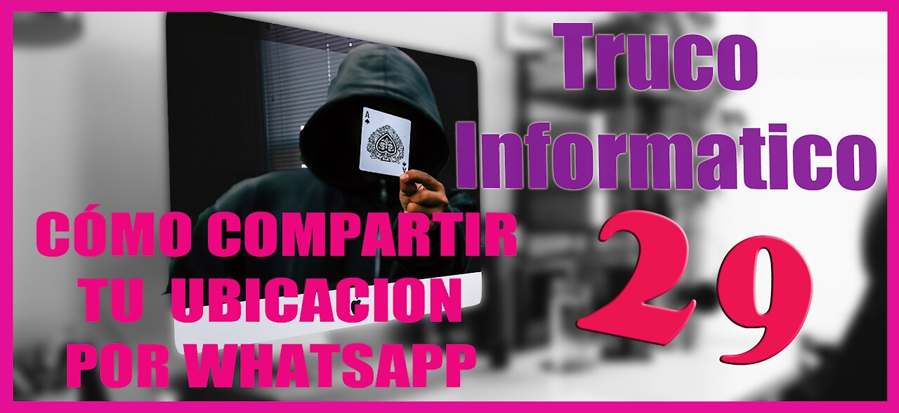 TRUCO INFORMÁTICO 29 Cómo compartir tu ubicación por WhatsApp