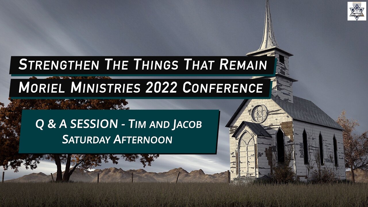 Q&A Session - Moriel Conference 2022 - Jacob Prasch & Tim Leech