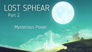 Lost Sphear Part 2 - Mysterious Power