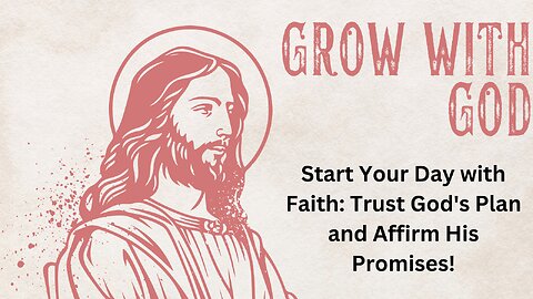 Start Your Day with Faith: Trust God's Plan and Affirm His Promises!