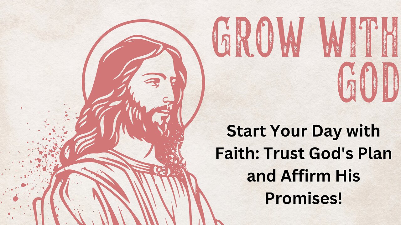 Start Your Day with Faith: Trust God's Plan and Affirm His Promises!