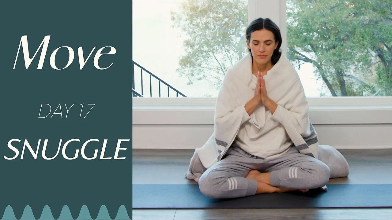 Day 17 - Snuggle | MOVE - A 30 Day Yoga Journey