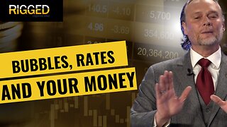 Bubbles, Rates and Your Money | Rigged W/Terry Sacka