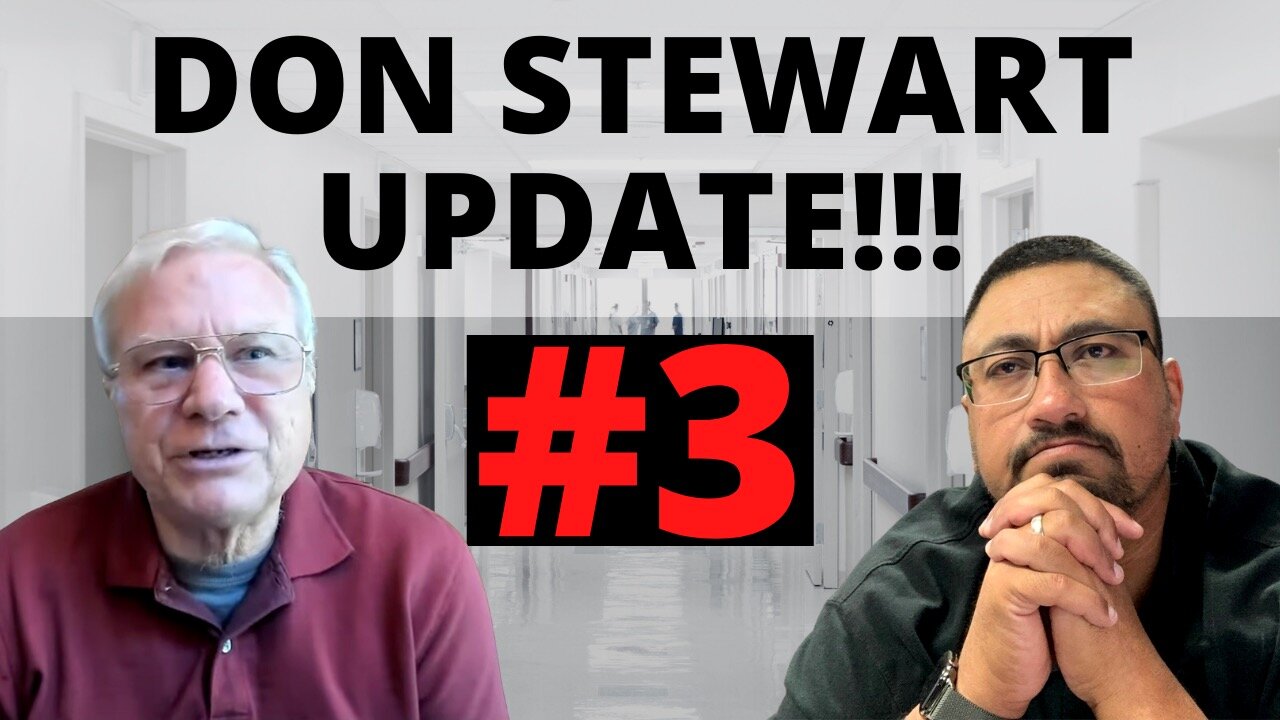 We have a 3rd UPDATE on DON STEWART'S condition.