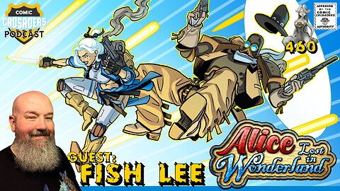 Comic Crusaders Podcast #460 - Fish Lee