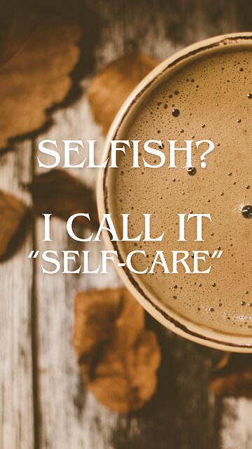 Embracing Selfishness for Personal Growth