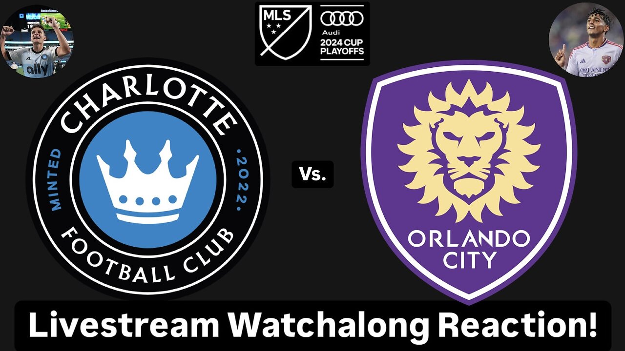 Charlotte FC Vs. Orlando City SC 2024 MLS Cup Playoffs Eastern Quarterfinals Live Watchalong