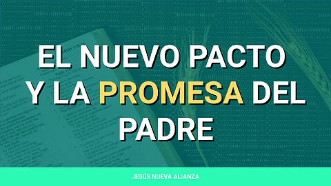 ✝️ El nuevo pacto y la promesa del Padre | Hechos 1:4