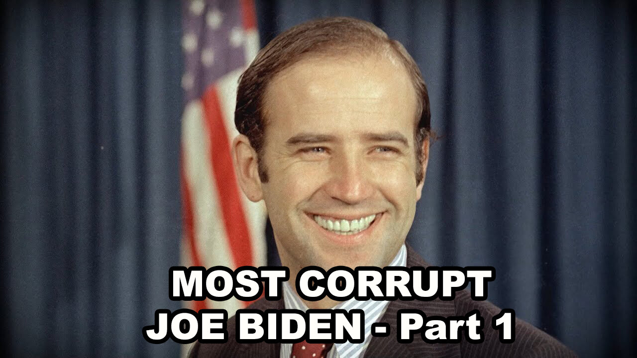 MOST CORRUPT: Joe Biden - Part 1