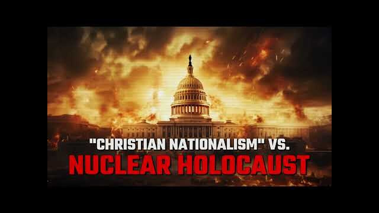 "Christian Nationalism" vs. Nuclear Holocaust