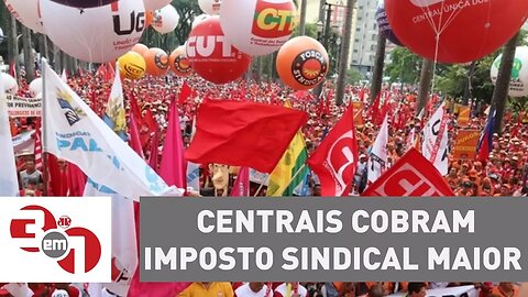 Após derrota com reforma trabalhista, centrais cobram imposto sindical maior