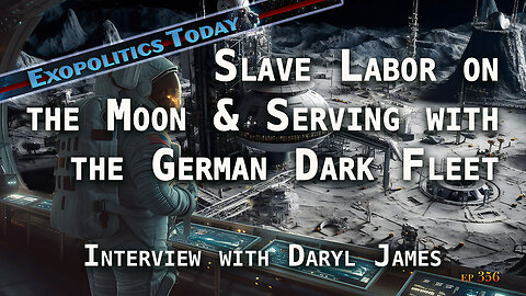 Slave Labor on the Moon and Serving with the German Dark Fleet | Daryl James on Michael Salla's "Exopolitics Today" (9/9/24)