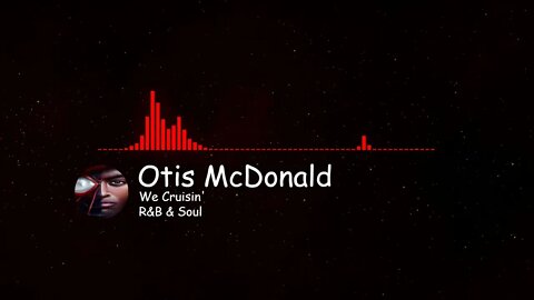 We Cruisin' - By Otis McDonald