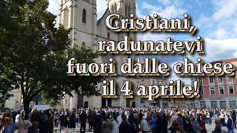 Cristiani, radunatevi fuori dalle chiese il 4 aprile!