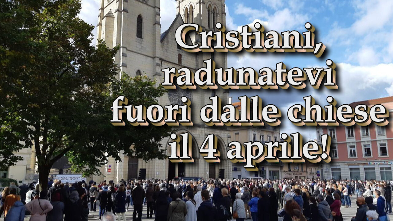Cristiani, radunatevi fuori dalle chiese il 4 aprile!