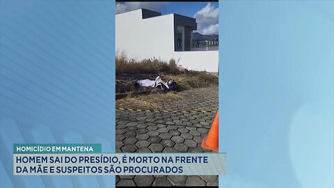 Homicídio em Mantena: Homem Sai do Presídio, é Morto na Frente da Mãe e Suspeitos São Procurados.