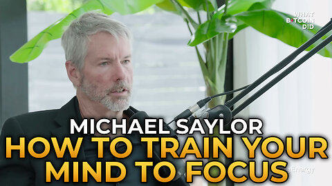 Michael Saylor - How to Train Your Mind to Focus