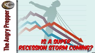 Is A Super Recession Storm Coming?