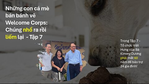 Những con cá mè bán bánh vẽ Welcome Corp: Chúng nhổ ra rồi liếm lại - Tập 7