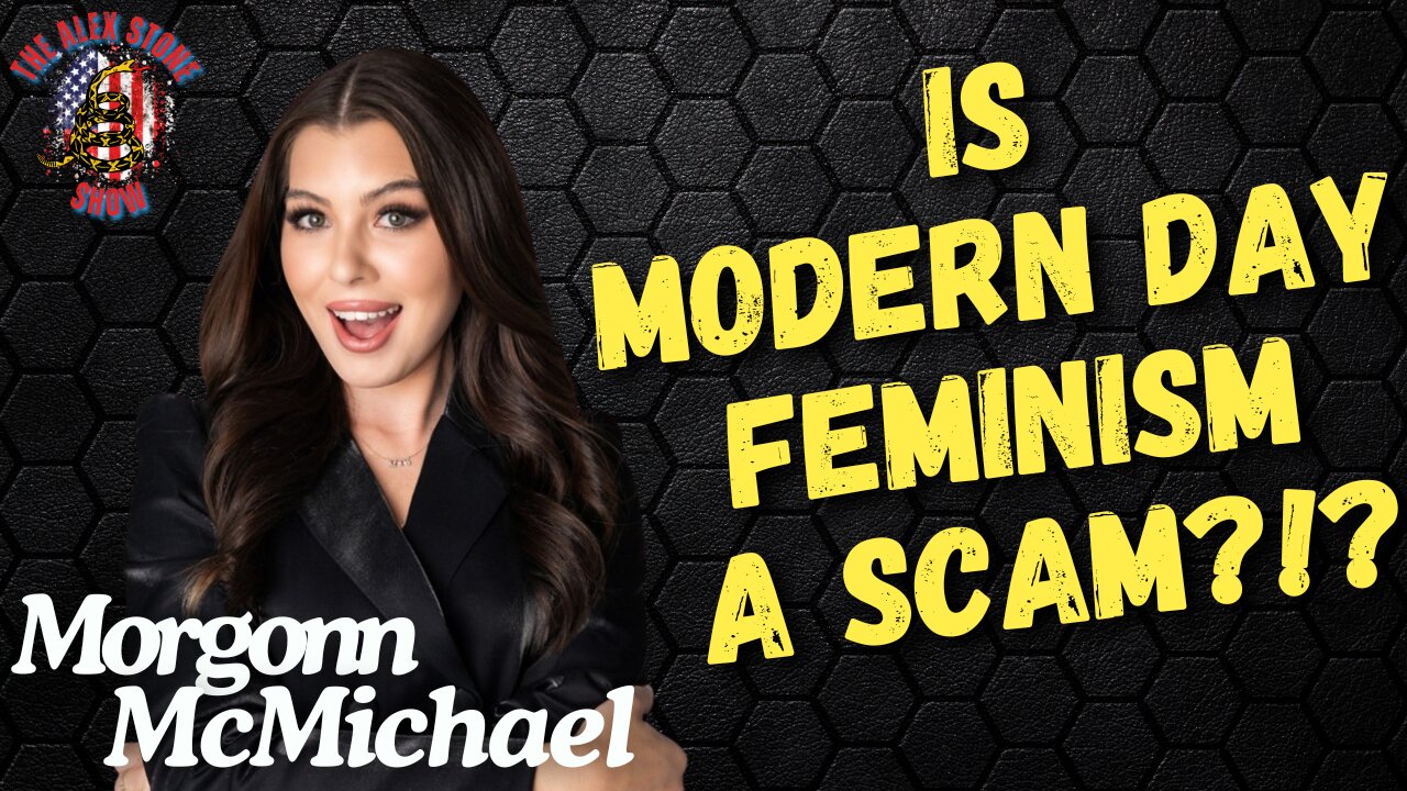 Is Modern Day Feminism a Scam?!?! | Alex Stone and Morgonn McMichael