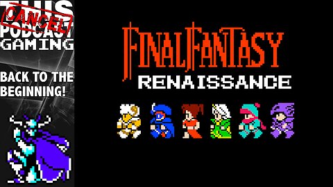 CTP Late Night Gaming with Final Fantasy Renaissance! What's Old Becomes New! PLAY YOUR BACKLOGS!
