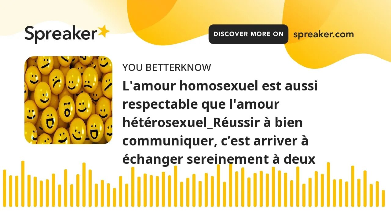L'amour homosexuel est aussi respectable que l'amour hétérosexuel_Réussir à bien communiquer, c’est