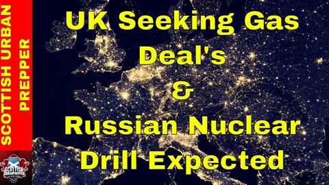 Prepping - 20 Year Gas Deals, Russian Nukes moving, Scots to stay out of A&E