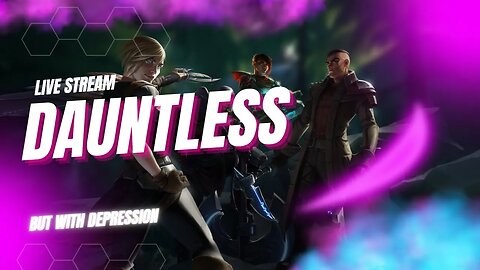 🔴LIVE! Dauntless Pushing Gauntlet