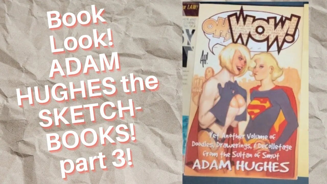 Book Look! The Adam Hughes Sketchbooks part 3!