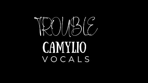 MUSIC VOCAL Camylio - TROUBLE (Vocals Only)