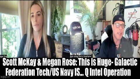 Scott McKay & Megan Rose: This is Huge - Galactic Federation Tech/US Navy IS... Q Intel Operation