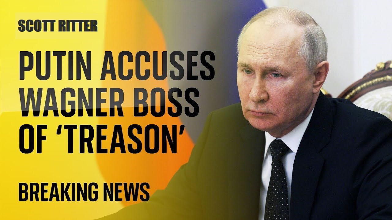 Putin Accuses Wagner Boss of Treason | Scott Ritter | Ukraine war | Russia Energy War