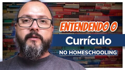 Entendendo o Currículo no Homeschooling