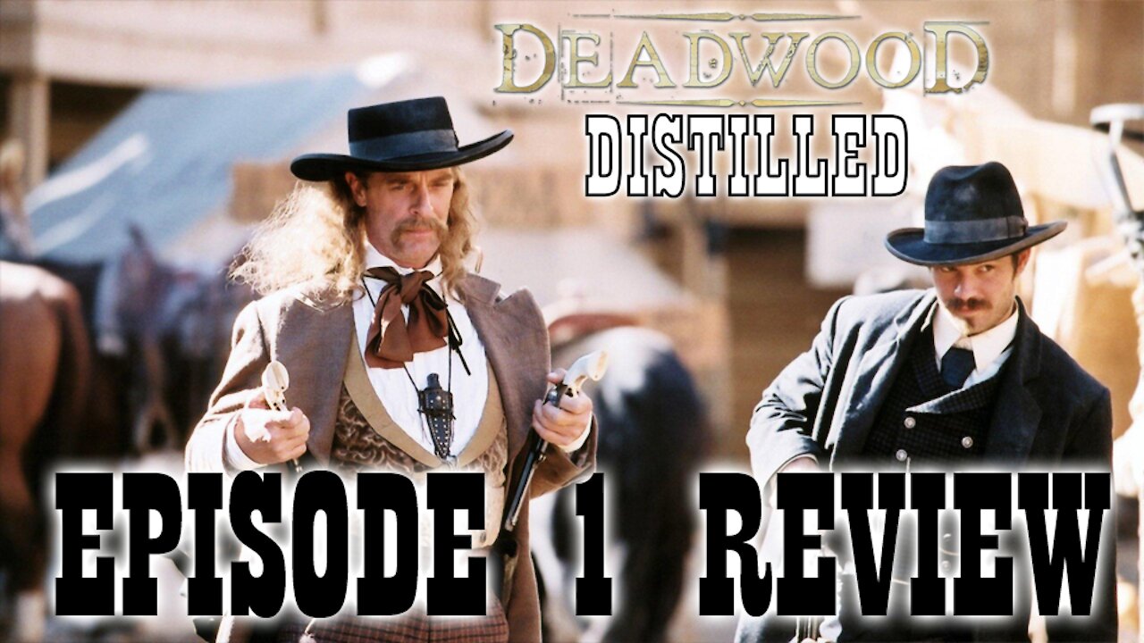 Deadwood Distilled S1E1 - Deadwood