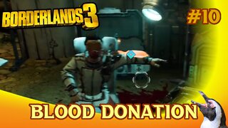 Borderlands 3 - Episode 10 - Blood Donations and Blood Fortresses