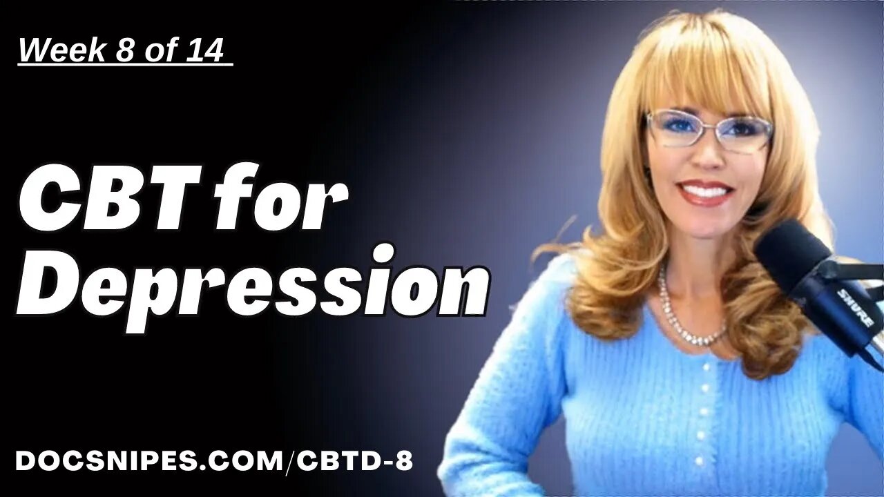 CBT for Depression Treatment Series Week 8