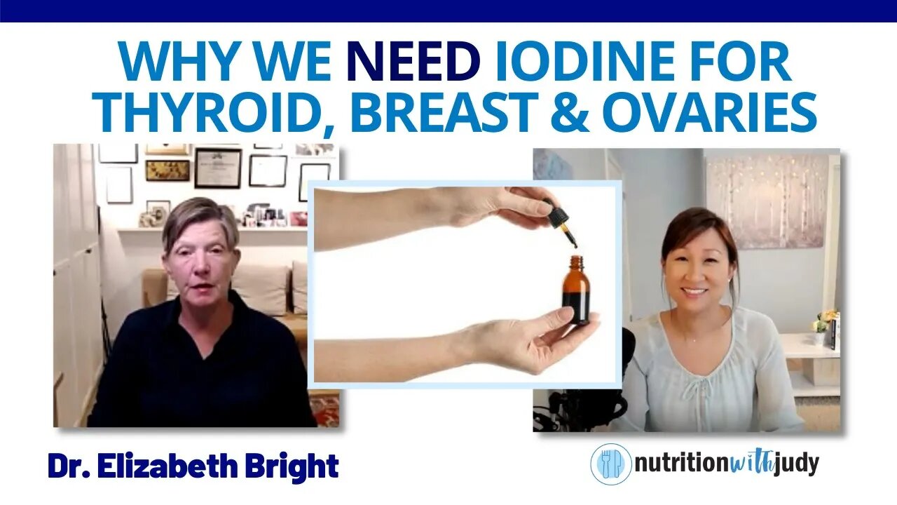 Why We Need Iodine for Thyroid, Breast & Ovaries - Dr. Elizabeth Bright