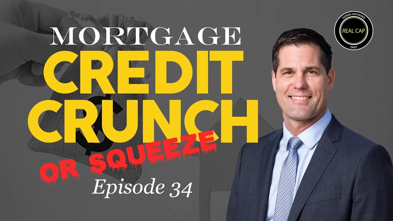 Mortgage Credit Crunch or Squeeze - Real Cap Daily #34